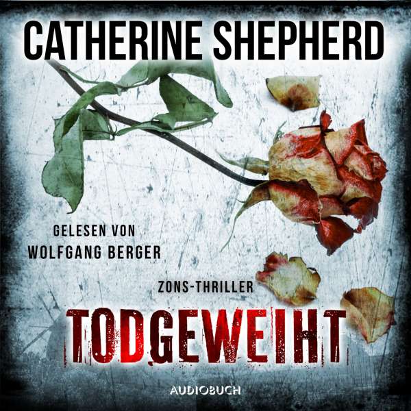 Todgeweiht - Zons-Thriller, Band 10 (Ungekürzt) von Catherine Shepherd Todgeweiht - Zons-Thriller, Band 10 (Ungekürzt) von Catherine Shepherd