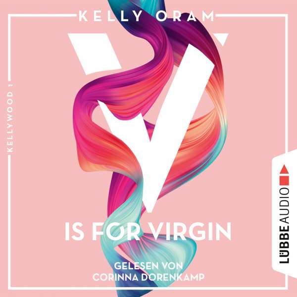 V is for Virgin - Kellywood-Dilogie, Band 1 (Ungekürzt) von Kelly Oram V is for Virgin - Kellywood-Dilogie, Band 1 (Ungekürzt) von Kelly Oram