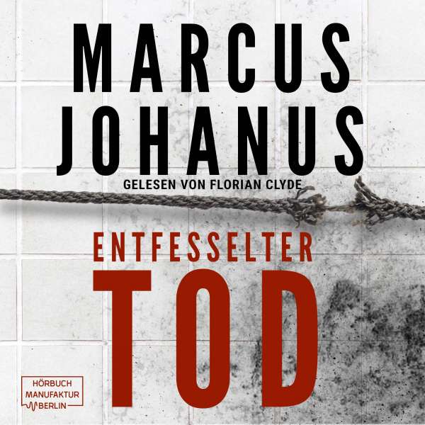 Entfesselter Tod (ungekürzt) von Marcus Johanus Entfesselter Tod (ungekürzt) von Marcus Johanus