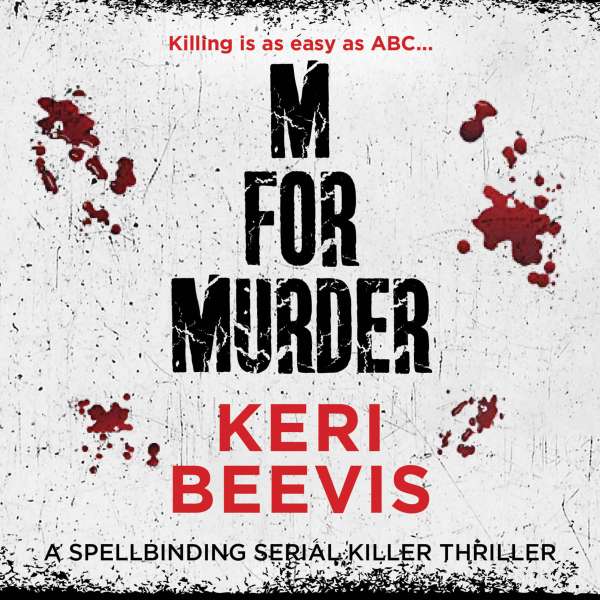 M for Murder - A Must-Read Crime Thriller (Unabridged) von Keri Beevis M for Murder - A Must-Read Crime Thriller (Unabridged) von Keri Beevis