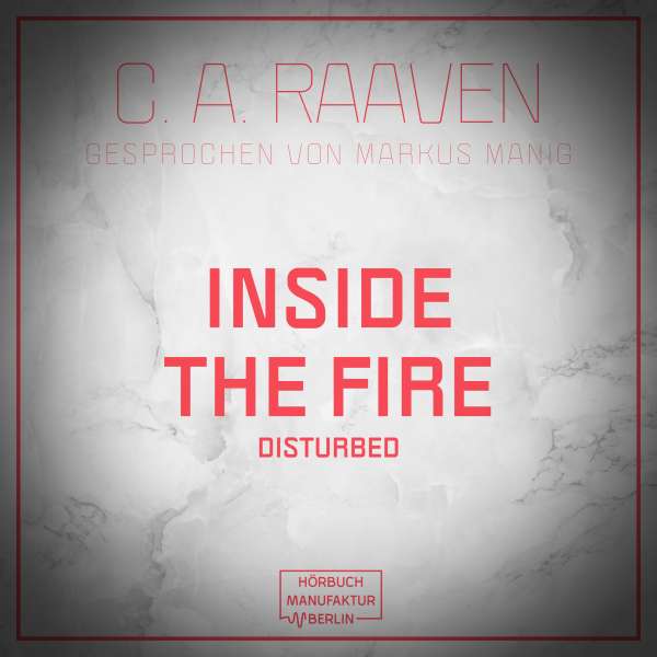 Inside the fire (ungekürzt) von C. A. Raaven Inside the fire (ungekürzt) von C. A. Raaven