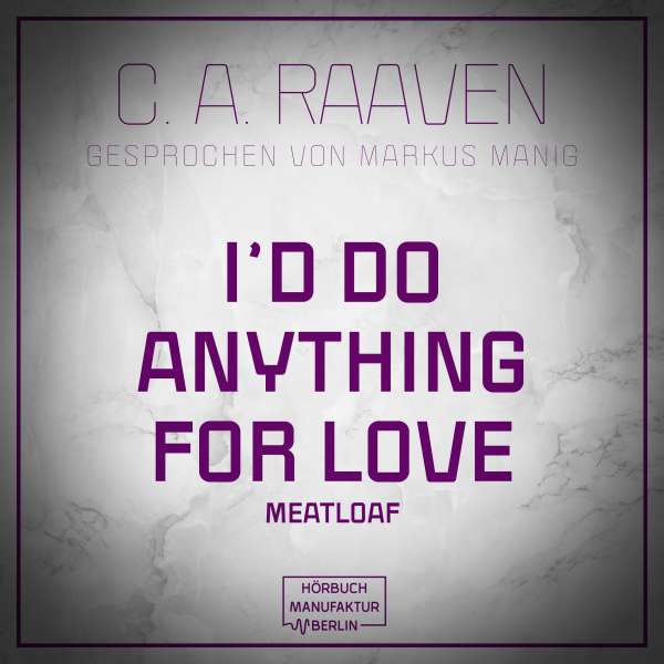 I would do anything for love (ungekürzt) von C. A. Raaven I would do anything for love (ungekürzt) von C. A. Raaven
