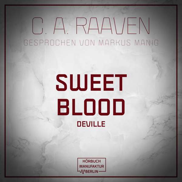 Sweet Blood (ungekürzt) von C. A. Raaven Sweet Blood (ungekürzt) von C. A. Raaven