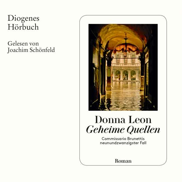 Geheime Quellen - Commissario Brunetti, Band 29 (Ungekürzt) von Donna Leon Geheime Quellen - Commissario Brunetti, Band 29 (Ungekürzt) von Donna Leon