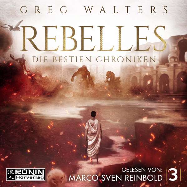 Rebelles - Die Bestien Chroniken, Band 3 (ungekürzt) von Greg Walters Rebelles - Die Bestien Chroniken, Band 3 (ungekürzt) von Greg Walters