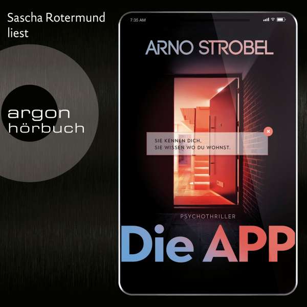 Die APP - Sie kennen dich. Sie wissen, wo du wohnst. (Gekürzte Lesefassung) von Arno Strobel Die APP - Sie kennen dich. Sie wissen, wo du wohnst. (Gekürzte Lesefassung) von Arno Strobel