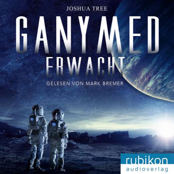 Ganymed erwacht (Ungekürzt) von Joshua Tree Ganymed erwacht (Ungekürzt) von Joshua Tree