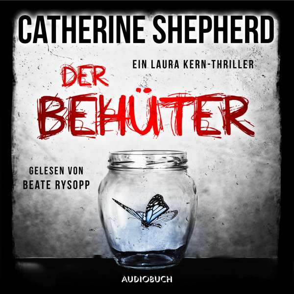 Der Behüter - Laura Kern, Band 5 (Ungekürzt) von Catherine Shepherd Der Behüter - Laura Kern, Band 5 (Ungekürzt) von Catherine Shepherd