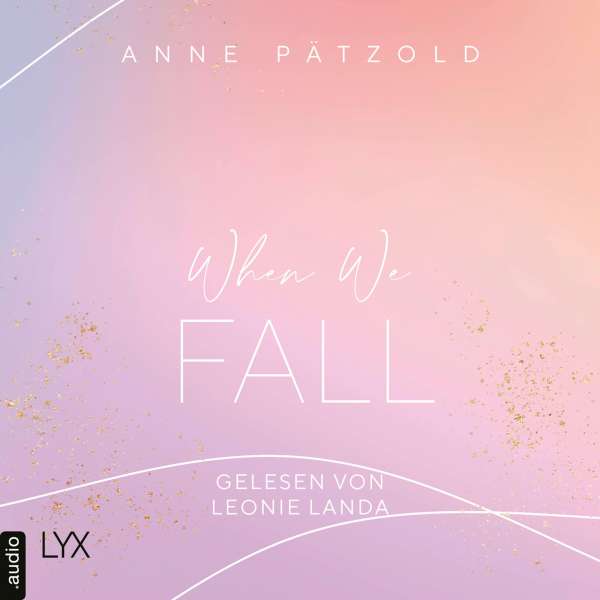 When We Fall - LOVE NXT, Band 2 von Anne Pätzold When We Fall - LOVE NXT, Band 2 von Anne Pätzold