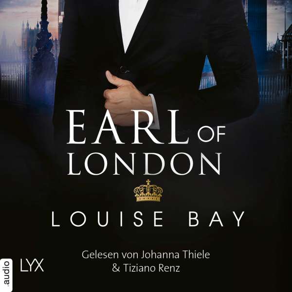 Earl of London - New York Royals, Band 5 (Ungekürzt) von Louise Bay Earl of London - New York Royals, Band 5 (Ungekürzt) von Louise Bay