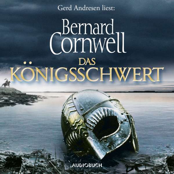 Das Königsschwert - Die Uhtred-Saga, Band 12 (Gekürzt) von Bernard Cornwell Das Königsschwert - Die Uhtred-Saga, Band 12 (Gekürzt) von Bernard Cornwell
