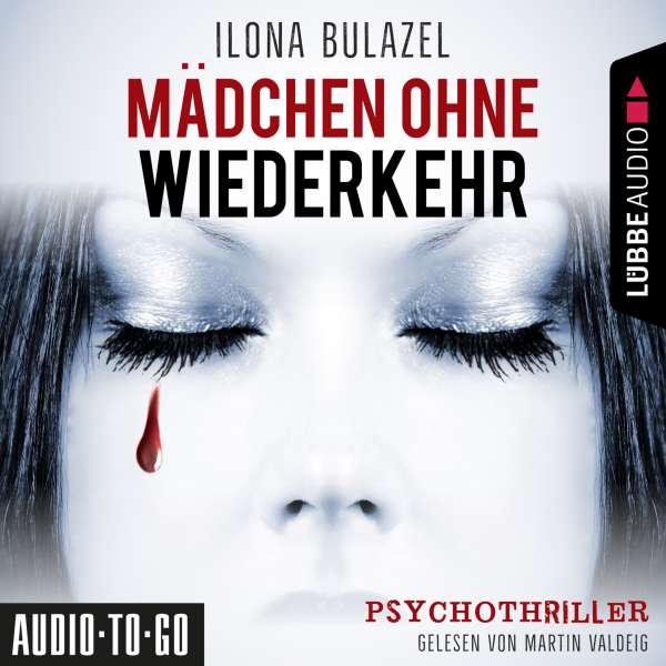 Mädchen ohne Wiederkehr (Ungekürzt) von Ilona Bulazel Mädchen ohne Wiederkehr (Ungekürzt) von Ilona Bulazel