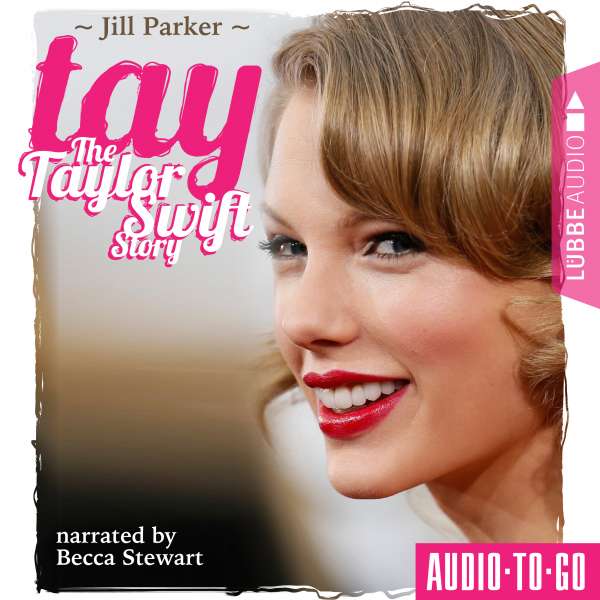 TAY - The Taylor Swift Story (Unabridged) von Jill Parker TAY - The Taylor Swift Story (Unabridged) von Jill Parker