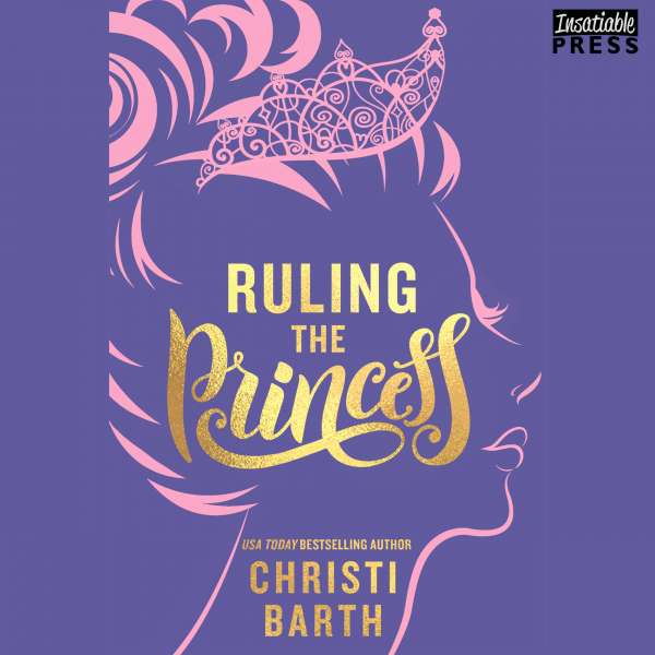 Ruling the Princess - Sexy Misadventures of Royals, Book 2 (Unabridged) von Christi Barth Ruling the Princess - Sexy Misadventures of Royals, Book 2 (Unabridged) von Christi Barth