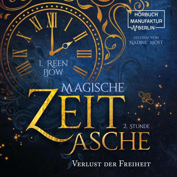 Zweite Stunde: Verlust der Freiheit - Magische Zeitasche, Band 2 (ungekürzt) von I. Reen Bow Zweite Stunde: Verlust der Freiheit - Magische Zeitasche, Band 2 (ungekürzt) von I. Reen Bow