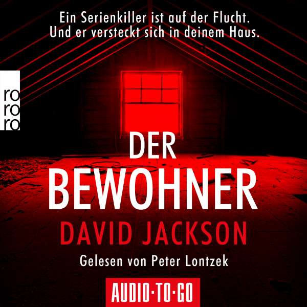 Der Bewohner - Ein Serienkiller ist auf der Flucht. Und er versteckt sich in deinem Haus. (gekürzt) von David Jackson Der Bewohner - Ein Serienkiller ist auf der Flucht. Und er versteckt sich in deinem Haus. (gekürzt) von David Jackson