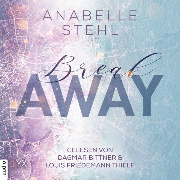 Breakaway - Away-Trilogie, Teil 1 (Ungekürzt) von Anabelle Stehl Breakaway - Away-Trilogie, Teil 1 (Ungekürzt) von Anabelle Stehl