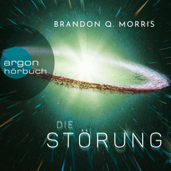 Die Störung (Ungekürzte Lesung) von Brandon Q. Morris Die Störung (Ungekürzte Lesung) von Brandon Q. Morris