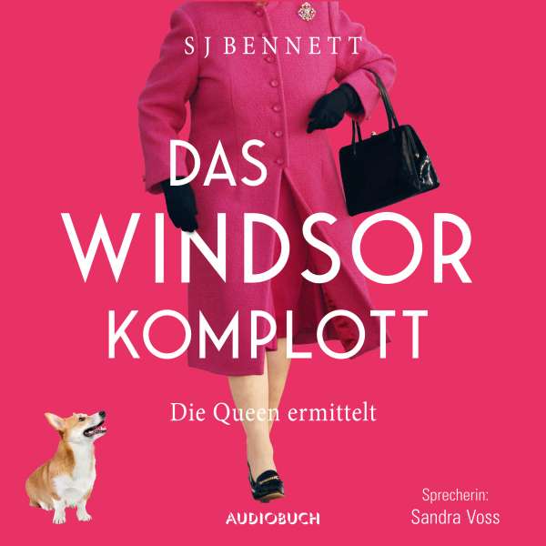 Das Windsor-Komplott - Die Queen ermittelt - Die Fälle Ihrer Majestät, Band 1 (Gekürzt) von S J Bennett Das Windsor-Komplott - Die Queen ermittelt - Die Fälle Ihrer Majestät, Band 1 (Gekürzt) von S J Bennett
