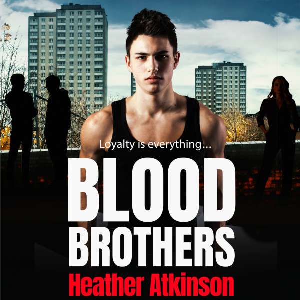 Blood Brothers - A Gritty, Unforgettable Gangland Thriller From Bestseller Heather Atkinson (Unabridged) von Heather Atkinson Blood Brothers - A Gritty, Unforgettable Gangland Thriller From Bestseller Heather Atkinson (Unabridged) von Heather Atkinson
