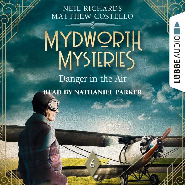 Danger in the Air - Mydworth Mysteries - A Cosy Historical Mystery Series, Episode 6 (Unabridged) von Matthew Costello Danger in the Air - Mydworth Mysteries - A Cosy Historical Mystery Series, Episode 6 (Unabridged) von Matthew Costello
