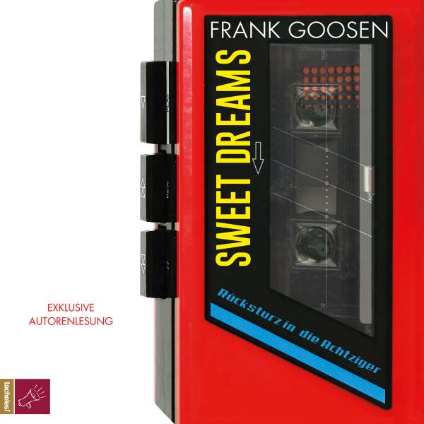 Sweet Dreams - Rücksturz in die Achtziger (Gekürzt) von Frank Goosen Sweet Dreams - Rücksturz in die Achtziger (Gekürzt) von Frank Goosen