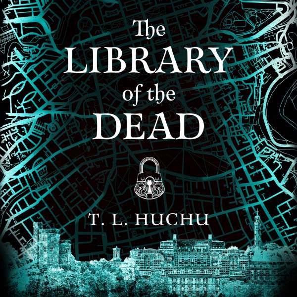 The Library of the Dead - Edinburgh Nights, Book 1 (Unabridged) von T. L. Huchu The Library of the Dead - Edinburgh Nights, Book 1 (Unabridged) von T. L. Huchu