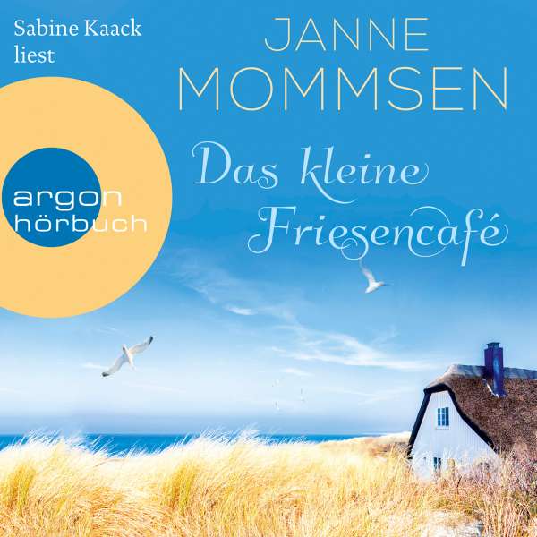 Das kleine Friesencafé (Ungekürzte Lesung) von Janne Mommsen Das kleine Friesencafé (Ungekürzte Lesung) von Janne Mommsen