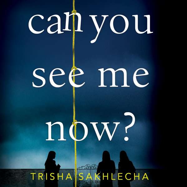 Can You See Me Now? (Unabridged) von Trisha Sakhlecha Can You See Me Now? (Unabridged) von Trisha Sakhlecha
