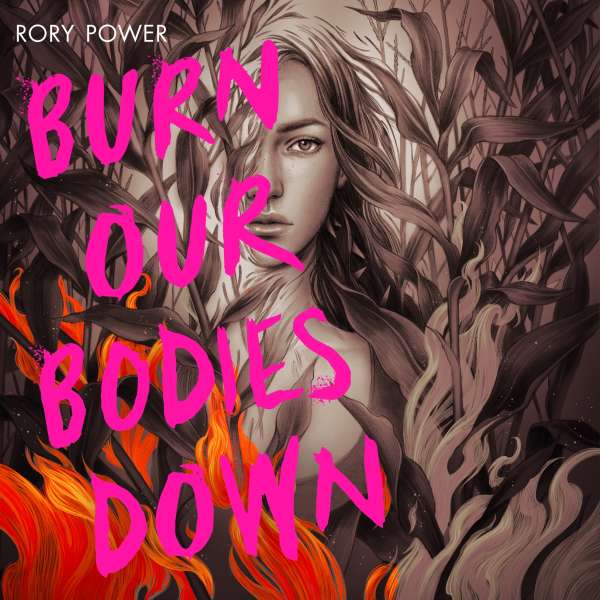 Burn Our Bodies Down (Unabridged) von Rory Power Burn Our Bodies Down (Unabridged) von Rory Power