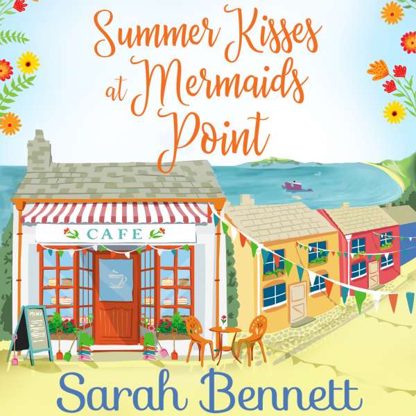 Summer Kisses at Mermaids Point - A warm, escapist feel-good read for 2021 (Unabridged) von Sarah Bennett Summer Kisses at Mermaids Point - A warm, escapist feel-good read for 2021 (Unabridged) von Sarah Bennett