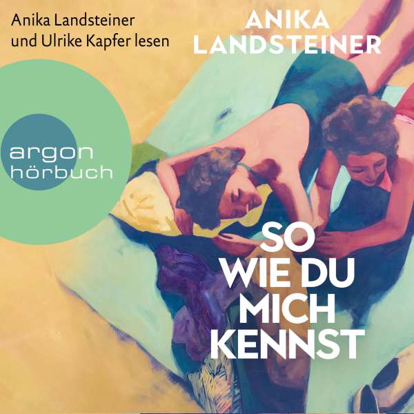 So wie du mich kennst (Ungekürzt) von Anika Landsteiner So wie du mich kennst (Ungekürzt) von Anika Landsteiner
