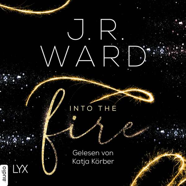 Into the Fire (Ungekürzt) von J. R. Ward Into the Fire (Ungekürzt) von J. R. Ward