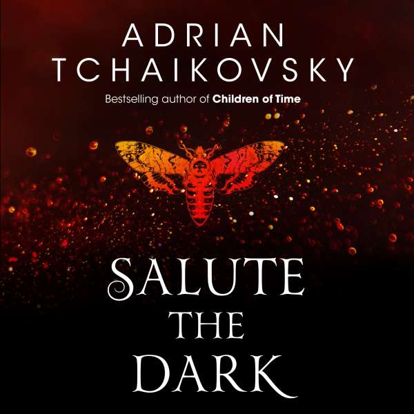 Salute the Dark - Shadows of the Apt, Book 3 (Unabridged) von Adrian Tchaikovsky Salute the Dark - Shadows of the Apt, Book 3 (Unabridged) von Adrian Tchaikovsky