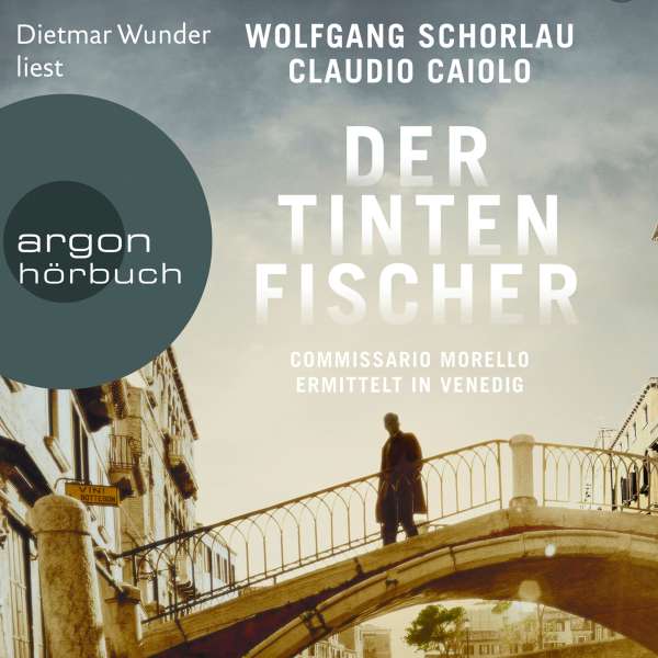 Der Tintenfischer - Commissario Morello ermittelt in Venedig - Ein Fall für Commissario Morello, Band 2 (Ungekürzt) von Wolfgang Schorlau Der Tintenfischer - Commissario Morello ermittelt in Venedig - Ein Fall für Commissario Morello, Band 2 (Ungekürzt) von Wolfgang Schorlau
