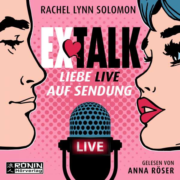 Ex Talk - Liebe live auf Sendung (ungekürzt) von Rachel Lynn Solomon Ex Talk - Liebe live auf Sendung (ungekürzt) von Rachel Lynn Solomon