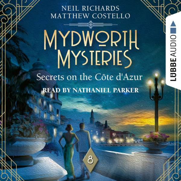 Secrets on the Cote d'Azur - Mydworth Mysteries - A Cosy Historical Mystery Series, Episode 8 (Unabridged) von Matthew Costello Secrets on the Cote d'Azur - Mydworth Mysteries - A Cosy Historical Mystery Series, Episode 8 (Unabridged) von Matthew Costello