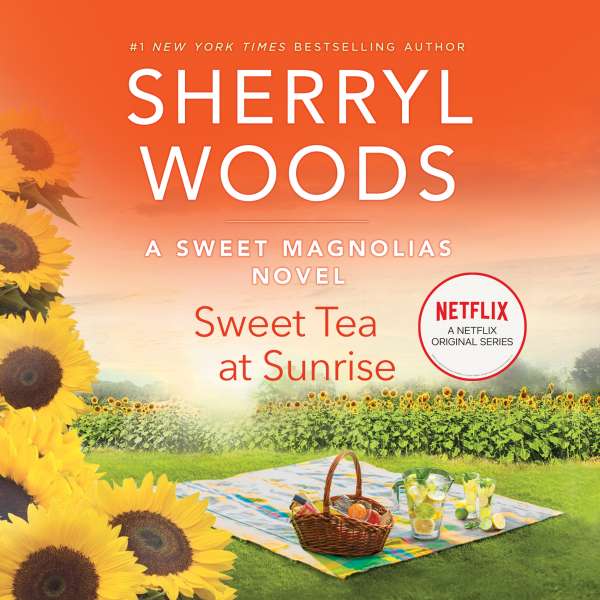 Sweet Tea at Sunrise - Sweet Magnolias, Book 6 (Unabridged) von Sherryl Woods Sweet Tea at Sunrise - Sweet Magnolias, Book 6 (Unabridged) von Sherryl Woods