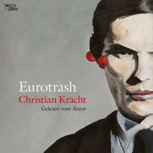 Eurotrash (ungekürzt) von Christian Kracht Eurotrash (ungekürzt) von Christian Kracht
