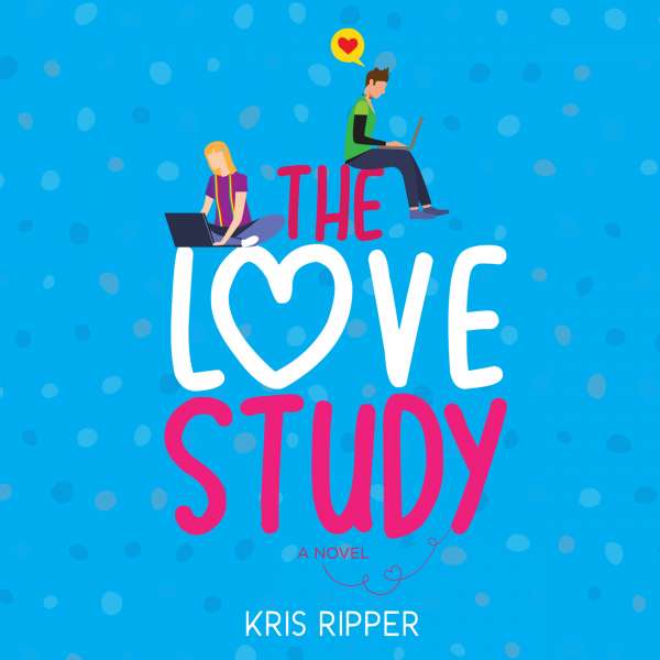 The Love Study (Unabridged) von Kris Ripper The Love Study (Unabridged) von Kris Ripper