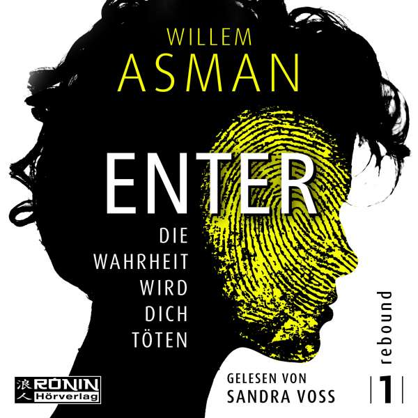 Enter - Die Wahrheit wird dich töten - Rebound, Band 1 (ungekürzt) von Willem Asman Enter - Die Wahrheit wird dich töten - Rebound, Band 1 (ungekürzt) von Willem Asman