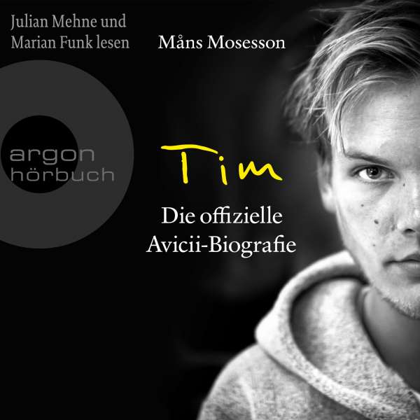 Tim - Die offizielle Avicii-Biografie - Deutsche Ausgabe (Ungekürzte Lesung) von Måns Mosesson Tim - Die offizielle Avicii-Biografie - Deutsche Ausgabe (Ungekürzte Lesung) von Måns Mosesson