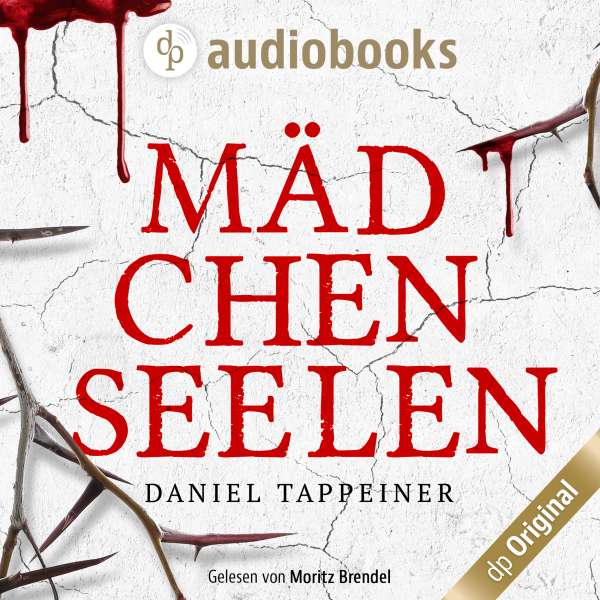Mädchenseelen (Ungekürzt) von Daniel Tappeiner Mädchenseelen (Ungekürzt) von Daniel Tappeiner