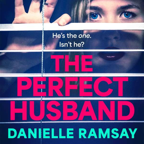 The Perfect Husband - A BRAND NEW completely addictive psychological thriller for summer 2023, inspired by a true story (Unabridged) von Danielle Ramsay