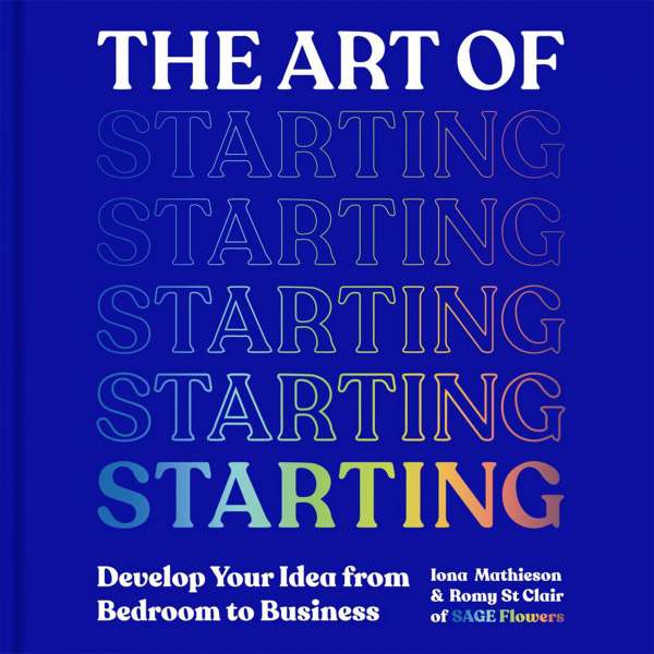 The Art of Starting - How to Build Your Creative Business from the Ground Up (Unabridged) von Iona Mathieson