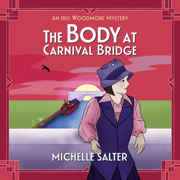 The Body at Carnival Bridge - The Iris Woodmore Mysteries, Book 3 (Unabridged) von Michelle Salter