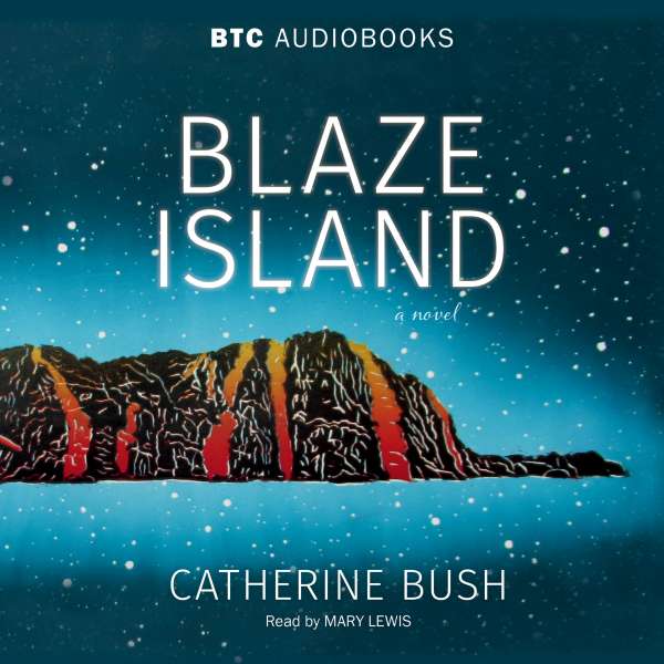Blaze Island (Unabridged) von Catherine Bush