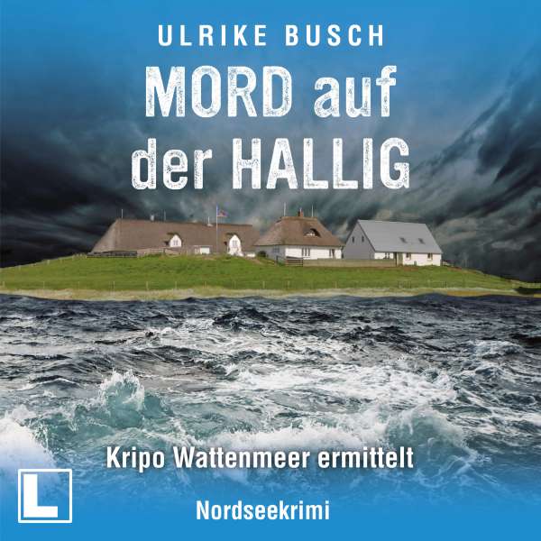 Mord auf der Hallig - Kripo Wattenmeer ermittelt, Band 4 (ungekürzt) von Ulrike Busch