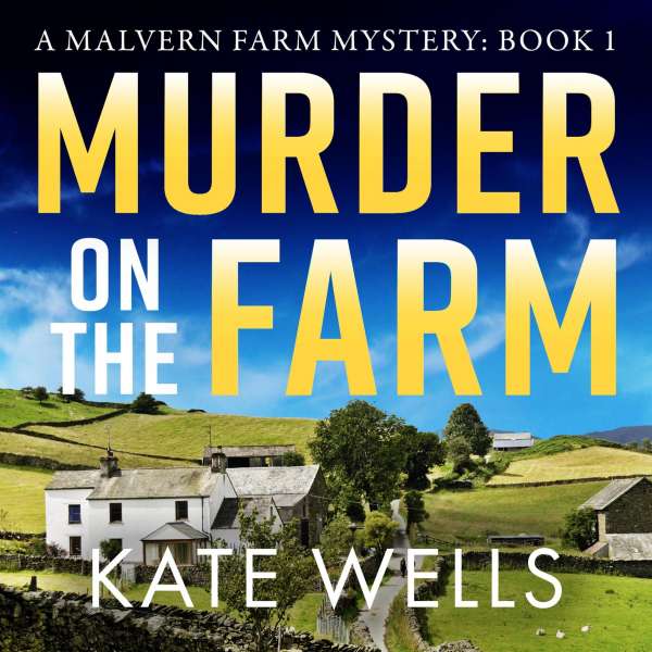Murder on the Farm - Malvern Farm Mysteries, Book 1 (Unabridged) von Kate Wells