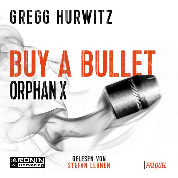 Buy a Bullet - Eine 30-minütige Orphan X 0.5 Kurzgeschichte - Orphan X - Prequel (ungekürzt) von Gregg Hurwitz